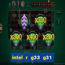 intel r g33 g31 express chipset family roda quais jogos